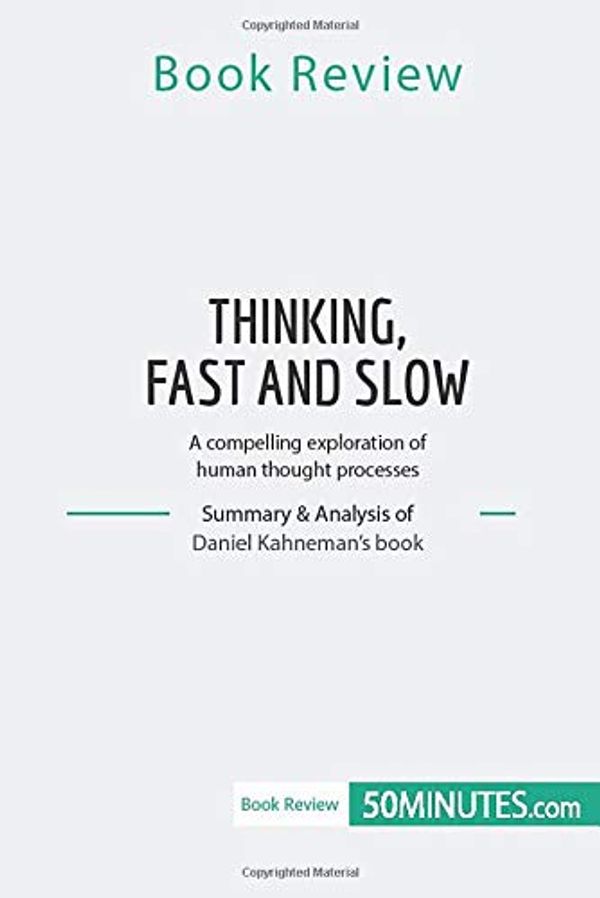 Cover Art for 9782808019941, Book Review: Thinking, Fast and Slow by Daniel Kahneman: A compelling exploration of human thought processes by Kahneman, Daniel