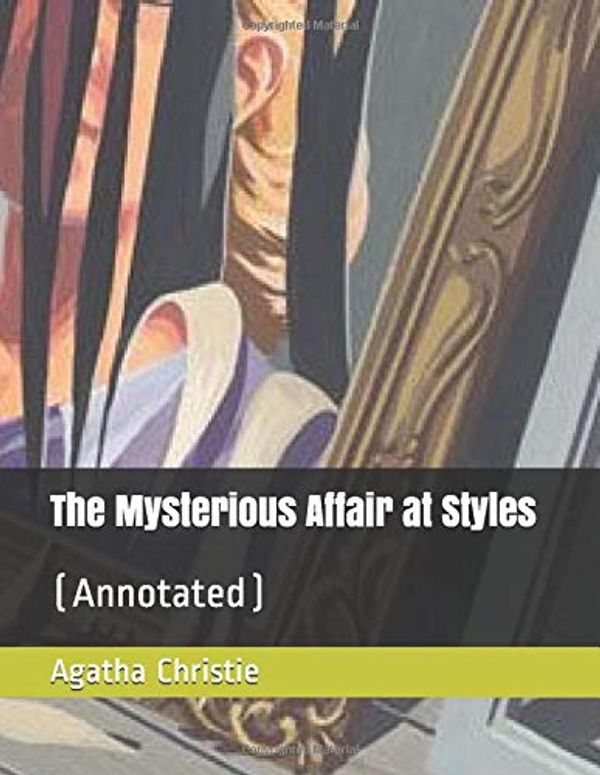 Cover Art for 9781656306845, The Mysterious Affair at Styles: (Annotated) by Agatha Christie