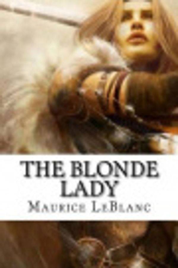 Cover Art for 9781537715063, The Blonde Lady by Maurice LeBlanc