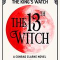 Cover Art for B076VJNDK2, The 13th Witch (The King's Watch Book 1) by Mark Hayden