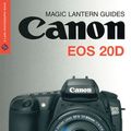 Cover Art for 9781579906924, Canon EOS 20D (Magic Lantern Guides) by Rob Sheppard