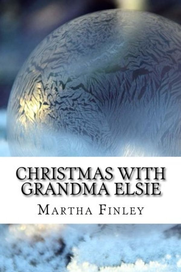 Cover Art for 9781541191815, Christmas with Grandma Elsie by Martha Finley