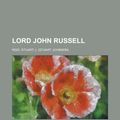 Cover Art for 9781153805674, Lord John Russell by Stuart J. Reid