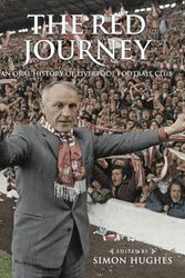 Cover Art for 9781909245631, The Red JourneyAn Oral History of Liverpool Football Club by Mark Platt
