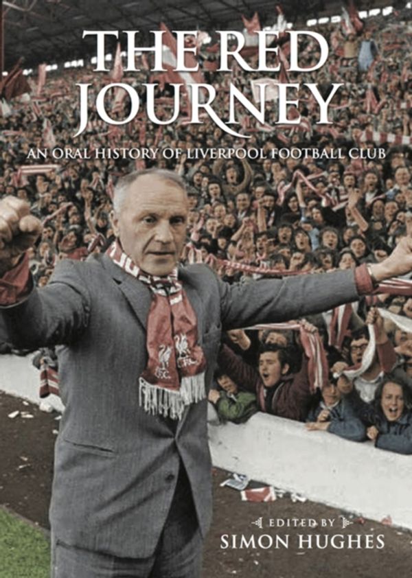 Cover Art for 9781909245631, The Red JourneyAn Oral History of Liverpool Football Club by Mark Platt