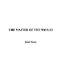 Cover Art for 9781404371224, The Master of the World by Jules Verne
