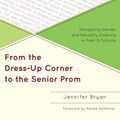 Cover Art for 2370004319032, From the Dress-Up Corner to the Senior Prom by Jennifer Bryan