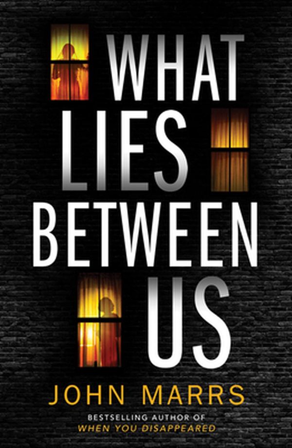 Cover Art for 9781542017022, What Lies Between Us by John Marrs