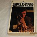 Cover Art for 9780553073973, Bobby Fischer Teaches Chess by Bobby Fischer