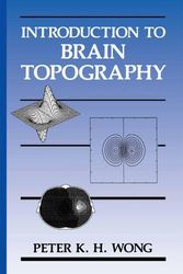 Cover Art for 9781461366539, Introduction to Brain Topography by Peter K.H. Wong