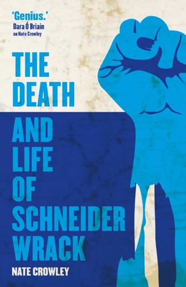 Cover Art for 9781786180636, The Death and Life of Schneider Wrack by Nate Crowley