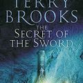 Cover Art for 9781904233428, Secret of the Sword: The Sword of Shannara Book 3 by Terry Brooks