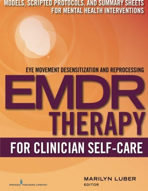 Cover Art for 9780826133397, Emdr for Clinician Self-CareModels, Scripted Protocols, and Summary Sheets ... by Marilyn Luber