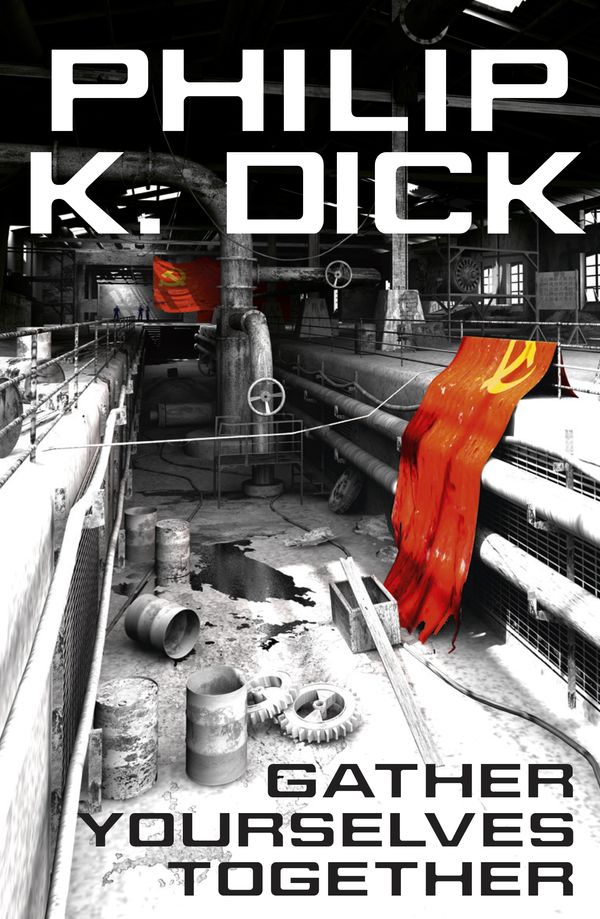 Cover Art for 9780575132542, Gather Yourselves Together by Philip K. Dick