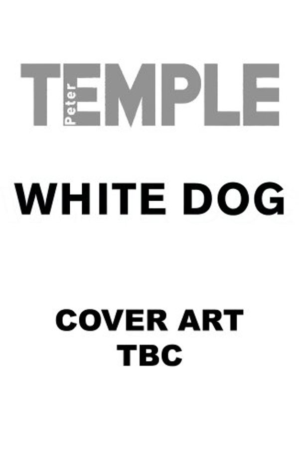 Cover Art for 9781847245410, White Dog (Jack Irish Thriller 4) by Peter Temple