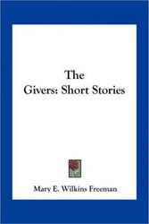 Cover Art for 9781163717592, The Givers by Mary Eleanor Wilkins Freeman