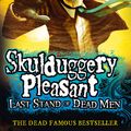Cover Art for 9780007489244, Last Stand of Dead Men (Skulduggery Pleasant, Book 8) by Derek Landy