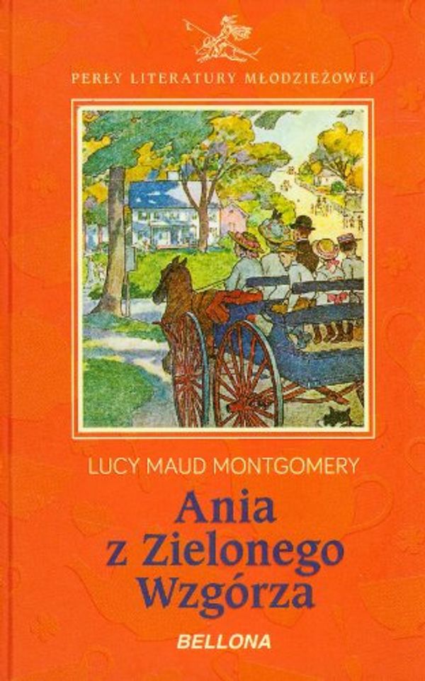 Cover Art for 9788311128279, Ania z Zielonego Wzgórza by Lucy Maud Montgomery