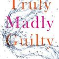 Cover Art for 9781594139796, Truly Madly Guilty by Liane Moriarty