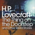 Cover Art for 9780141187075, The Thing on the Doorstep and Other Weird Stories by H. P. Lovecraft