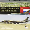 Cover Art for B01FKUMHKA, Soviet and Russian Military Aircraft in the Middle East by Yefim Gordon Dmitriy Komissarov(2013-08-06) by Yefim Gordon Dmitriy Komissarov