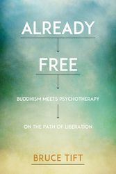 Cover Art for 9781622034116, Already Free: Buddhism Meets Psychotherapy on the Path by Bruce Tift