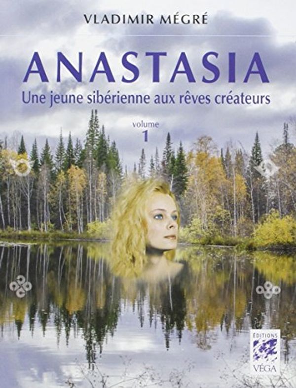 Cover Art for 9782858296262, Anastasia, Tome 1 : Une jeune sibérienne aux rêves créateurs by Mégré, Vladimir