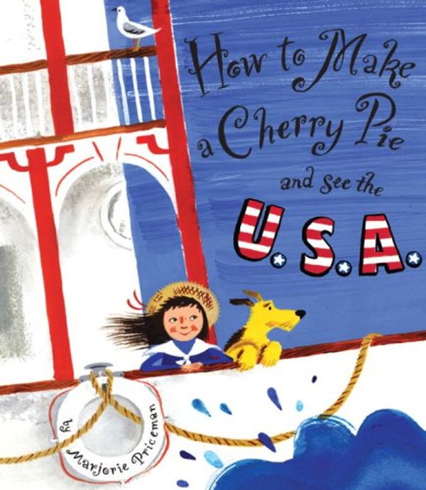 Cover Art for 9780375912559, How to Make a Cherry Pie and See the U.S.A. by Marjorie Priceman
