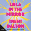 Cover Art for 9781460734216, Lola in the Mirror by Trent Dalton