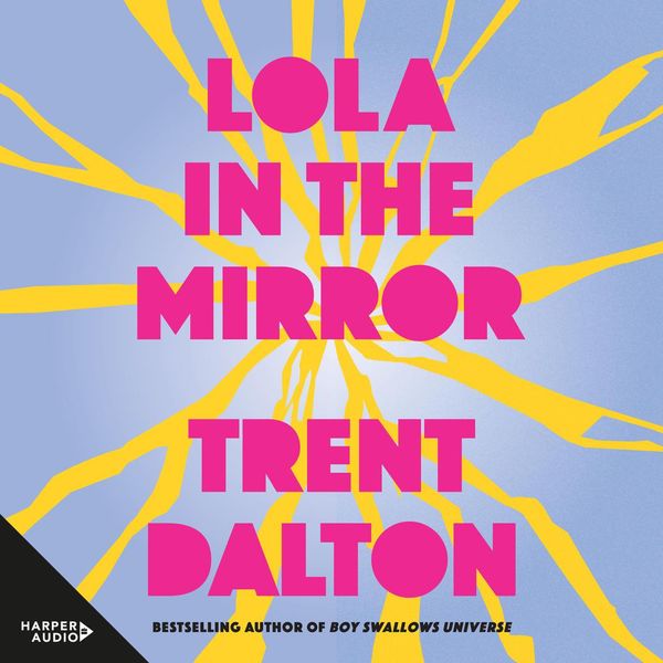 Cover Art for 9781460734216, Lola in the Mirror by Trent Dalton