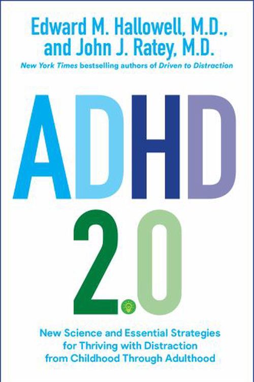 Cover Art for 9780399178733, ADHD 2.0: New Science and Essential Strategies for Thriving with Distraction--From Childhood Through Adulthood by Hallowell M.D., Edward M., Ratey M.D., John J.