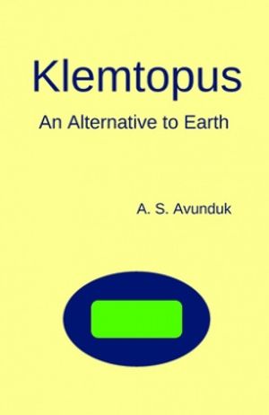 Cover Art for 9781708311827, Klemtopus: An Alternative to Earth by A. S. Avunduk