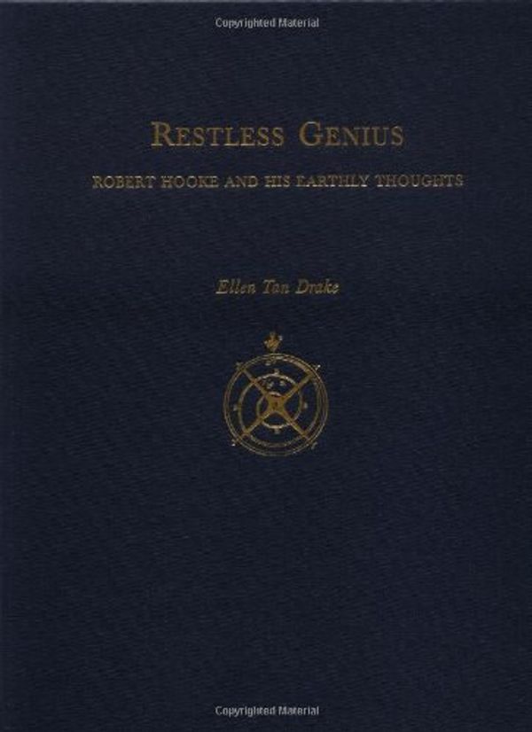 Cover Art for 9780195066951, Restless Genius: Robert Hooke and His Earthly Thoughts by Ellen Tan Drake