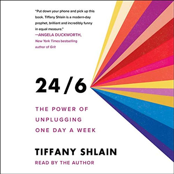 Cover Art for 9781508296638, 24/6: The Power of Unplugging One Day a Week by Tiffany Shlain