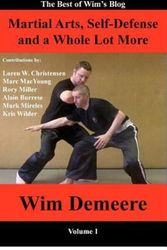 Cover Art for 9780985433321, Martial Arts, Self-Defense and a Whole Lot More by Wim Demeere