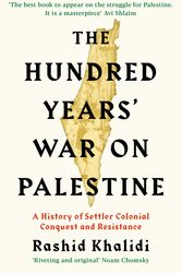 Cover Art for 9781781259344, The Hundred Years' War on Palestine: A History of Settler Colonial Conquest and Resistance by Rashid I. Khalidi