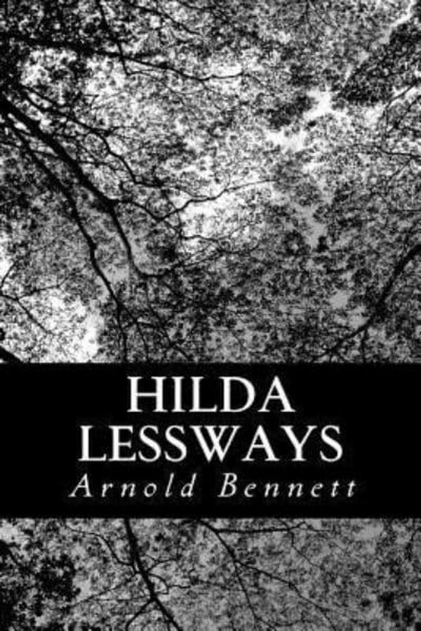 Cover Art for 9781484125267, Hilda Lessways by Arnold Bennett