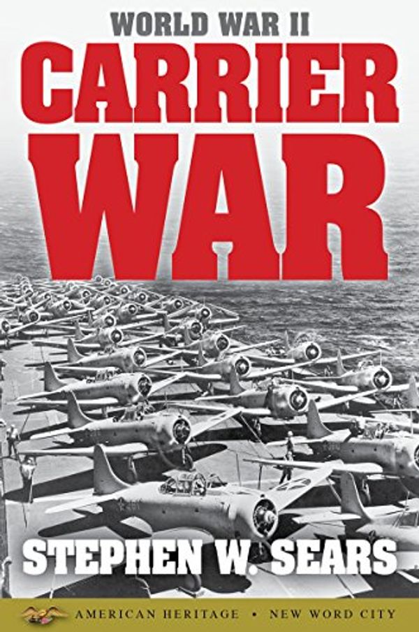 Cover Art for B00UZ4PWJK, World War II: Carrier War by Stephen W. Sears