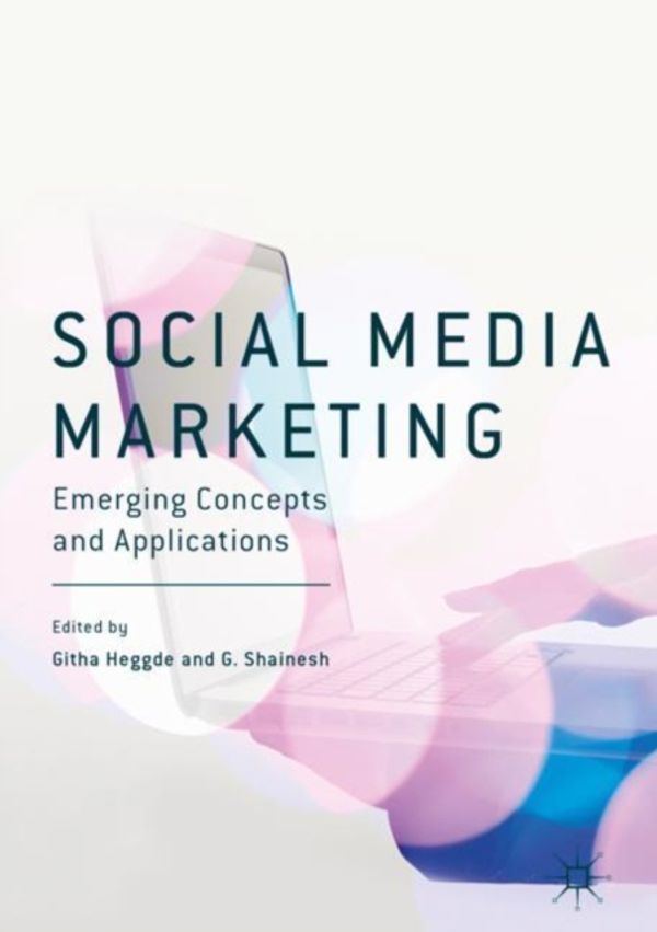 Cover Art for 9789811053221, Social Media MarketingEmerging Concepts and Applications by Githa Heggde