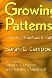 Cover Art for 9781590787526, Growing Patterns: Fibonacci Numbers in Nature by Sarah C. Campbell