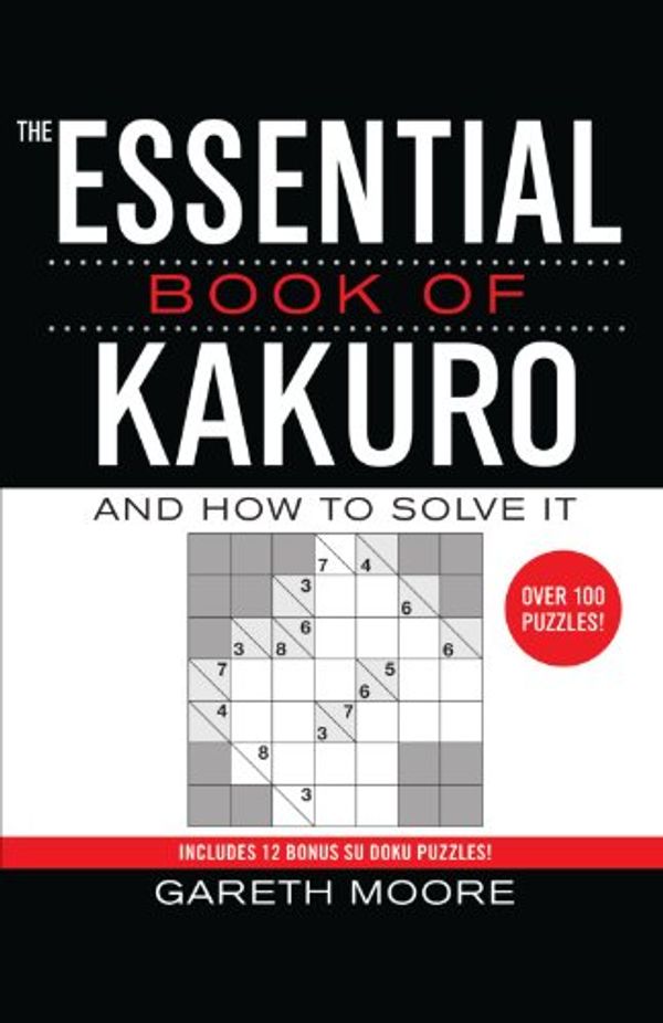 Cover Art for 9780743294416, The Essential Book of Kakuro by Gareth Moore