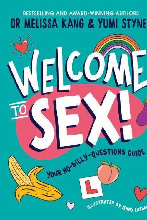 Cover Art for 9781398533202, Welcome to Sex by Dr. Melissa Kang, Yumi Stynes