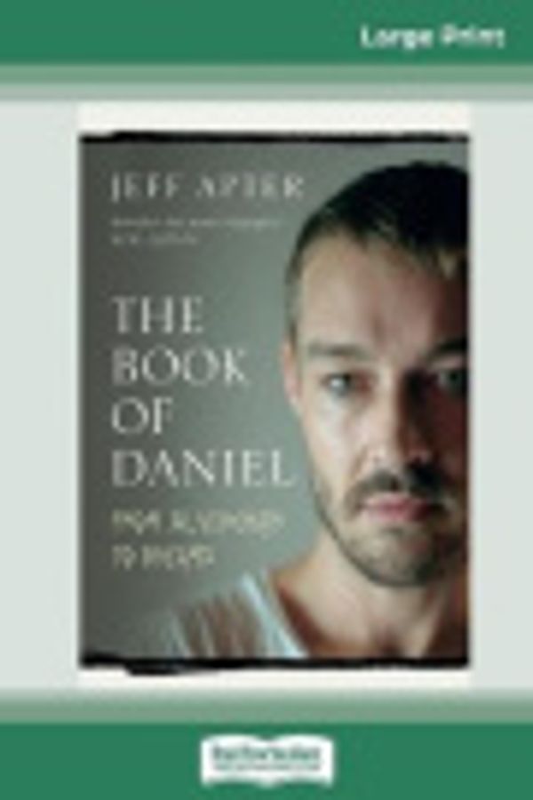 Cover Art for 9780369312457, The Book of Daniel: From Silverchair to DREAMS (16pt Large Print Edition) by Jeff Apter