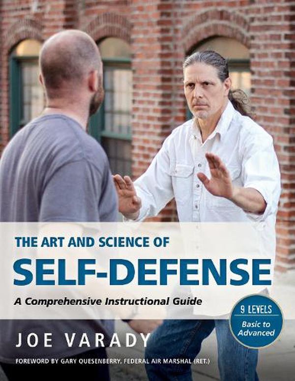 Cover Art for 9781594398728, The Art and Science of Self Defense Training: A Complete Instructional Guide by Joe Varady