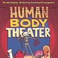 Cover Art for B01FIXPJTK, Human Body Theater: A Non-Fiction Revue by Maris Wicks(2015-10-06) by Maris Wicks