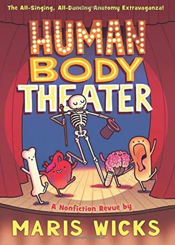 Cover Art for B01FIXPJTK, Human Body Theater: A Non-Fiction Revue by Maris Wicks(2015-10-06) by Maris Wicks