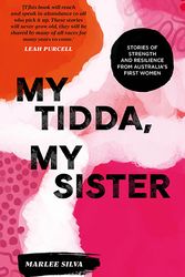 Cover Art for 9781741177114, My Tidda, My Sister: Stories of Strength and Resilience from Australia’s First Women by Marlee Silva