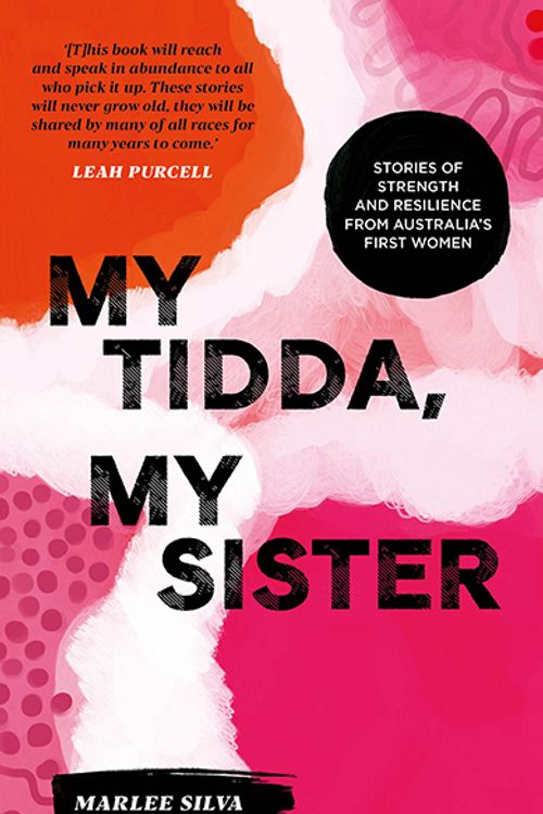 Cover Art for 9781741177114, My Tidda, My Sister: Stories of Strength and Resilience from Australia’s First Women by Marlee Silva