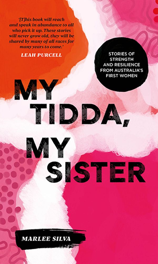 Cover Art for 9781741177114, My Tidda, My Sister: Stories of Strength and Resilience from Australia’s First Women by Marlee Silva