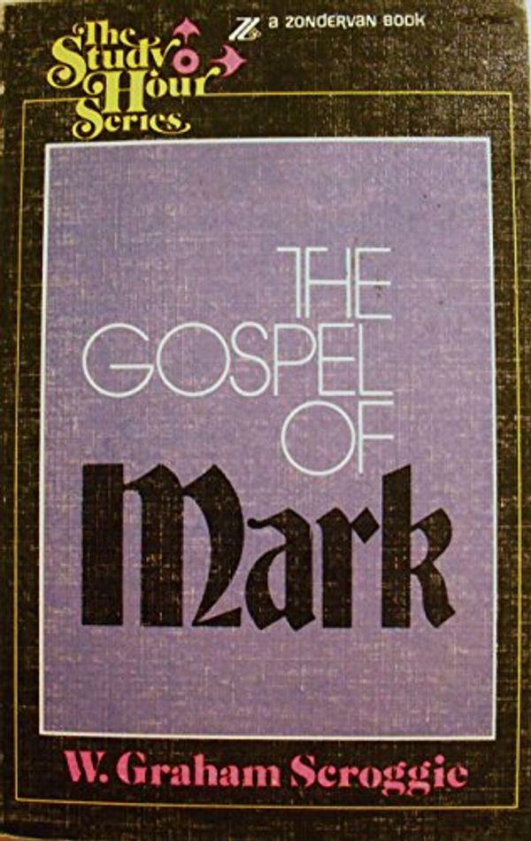 Cover Art for 9780310326915, The Gospel of Mark by Scroggie, W. Graham